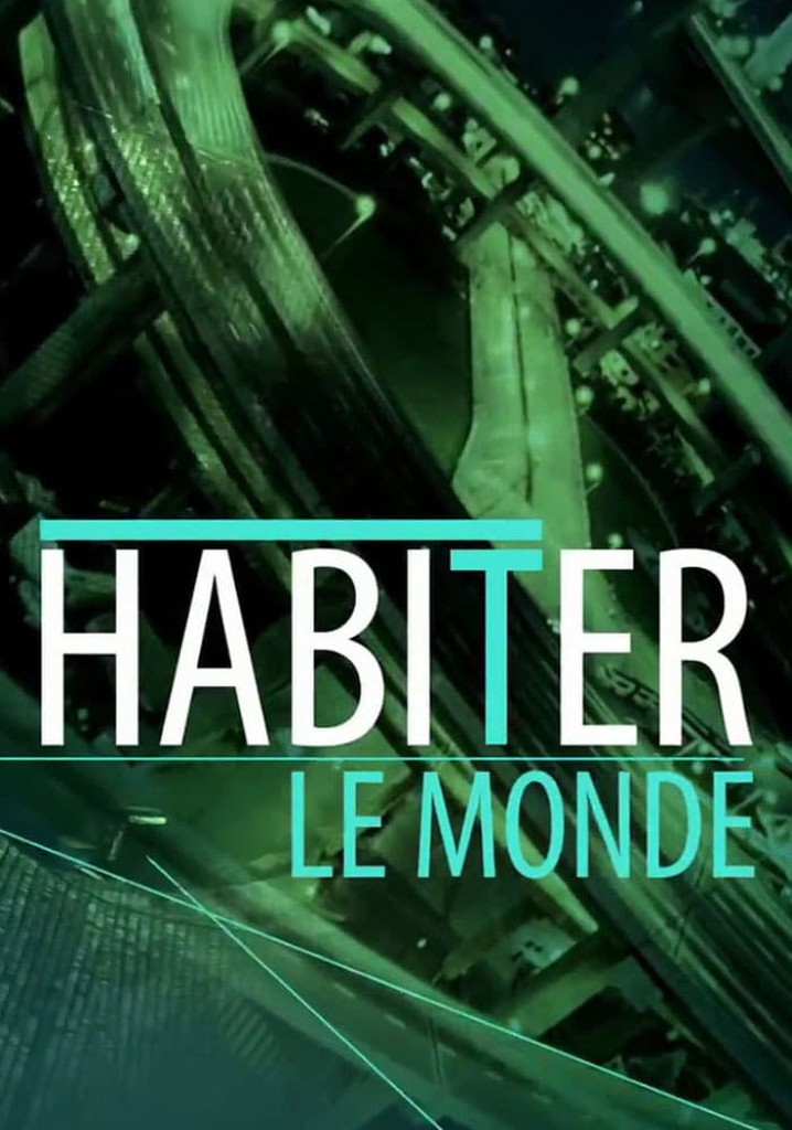 Regarder la série Habiter le Monde streaming